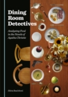 None Dining Room Detectives : Analysing Food in the Novels of Agatha Christie - eBook