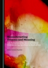 None Reconstructing Trauma and Meaning : Life Narratives of Survivors of Political Violence during Apartheid in South Africa - eBook