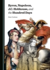 None Byron, Napoleon, J.C. Hobhouse, and the Hundred Days - eBook