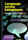 None Language across Languages : New Perspectives on Translation - eBook