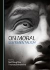 None On Moral Sentimentalism - eBook