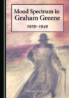 None Mood Spectrum in Graham Greene : 1929-1949 - eBook