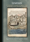 None Lemesos : A History of Limassol in Cyprus from Antiquity to the Ottoman Conquest - eBook