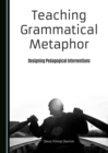 None Teaching Grammatical Metaphor : Designing Pedagogical Interventions - eBook