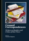 None Crossed Correspondences : Writers as Readers and Critics of their Peers - eBook
