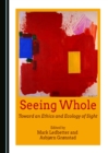None Seeing Whole : Toward an Ethics and Ecology of Sight - eBook