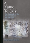 A Name To Exist : The Example of the Pseudonym on the Internet - eBook