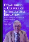 None Establishing a Culture of Intercultural Education : Essays and Papers in Honour of Jagdish Gundara - eBook
