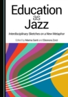 None Education as Jazz : Interdisciplinary Sketches on a New Metaphor - eBook
