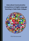 None Intercultural Communicative Competence in English Language Teaching in Polish State Colleges - eBook