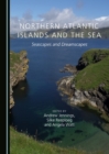 None Northern Atlantic Islands and the Sea : Seascapes and Dreamscapes - eBook