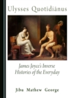 None Ulysses QuotA«dianus : James Joyce's Inverse Histories of the Everyday - eBook