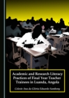 None Academic and Research Literacy Practices of Final Year Teacher Trainees in Luanda, Angola - eBook