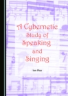 A Cybernetic Study of Speaking and Singing - eBook