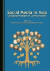 None Social Media in Asia : Changing Paradigms of Communication - eBook