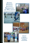 None Ageing, Physical Activity, Recreation and Wellbeing - eBook