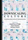 None Downscaling Culture : Revisiting Intercultural Communication - eBook