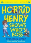 Horrid Henry Shows Who's Boss : Ten Favourite Stories - and more! - eBook