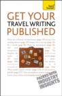 Get Your Travel Writing Published : Perfect your travel writing and share it with the world - Book