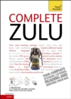 Complete Zulu Beginner to Intermediate Book and Audio Course : Learn to read, write, speak and understand a new language with Teach Yourself - Book