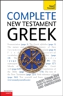 Complete New Testament Greek : A Comprehensive Guide to Reading and Understanding New Testament Greek with Original Texts - Book