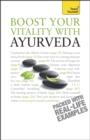 Boost Your Vitality With Ayurveda : A guide to using the ancient Indian healing tradition to improve your physical and spiritual wellbeing - eBook
