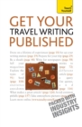 Get Your Travel Writing Published : Perfect your travel writing and share it with the world - eBook