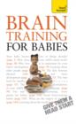 Brain Training for Babies : Activities and games proven to boost your child's intellectual and physical development - eBook