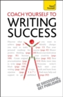 Coach Yourself to Writing Success: Teach Yourself Boost Motivation, Increase Creativity and Achieve Your Writing Goals - Book