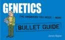 Genetics: Bullet Guides                                               Everything You Need to Get Started - eBook