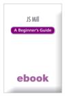 JS Mill A Beginner's Guide - eBook