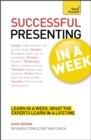 Successful Presenting in a Week: Teach Yourself - Book