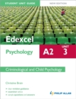 Edexcel A2 Psychology Student Unit Guide: Unit 3 New Edition Criminological and Child Psychology - Book