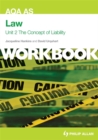 AQA AS Law Unit 2 Workbook: the Concept of Liability: Criminal Liability and Tort - Book
