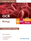 OCR AS/A2 Biology Student Unit Guide: Units F213 & F216 Practical Skills in Biology - Book