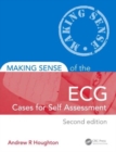 Making Sense of the ECG: Cases for Self Assessment - Book