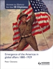 Access to History for the IB Diploma: Emergence of the Americas in global affairs 1880-1929 - Book