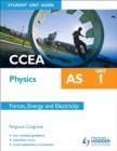 CCEA AS Physics Student Unit Guide: Unit 1 Forces, Energy and Electricity - Book