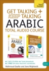 Get Talking and Keep Talking Arabic Total Audio Course : (Audio Pack) the Essential Short Course for Speaking and Understanding with Confidence - Book