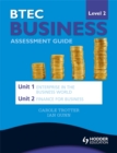 BTEC First Business Level 2 Assessment Guide: Unit 1 Enterprise in the Business World & Unit 2 Finance for Business - Book