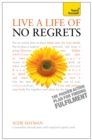 Live a Life of No Regrets : The proven action plan for finding fulfilment - Book