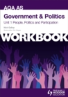 AQA AS Government & Politics Unit 1 Workbook: People, Politics and Participation : Workbook Unit 1 - Book