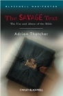 The Savage Text : The Use and Abuse of the Bible - eBook