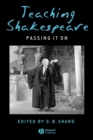 Teaching Shakespeare : Passing It On - eBook