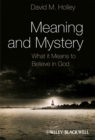 Meaning and Mystery : What It Means To Believe in God - eBook
