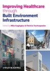 Improving Healthcare through Built Environment Infrastructure - eBook