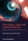 The Colour, Light and Contrast Manual : Designing and Managing Inclusive Built Environments - eBook