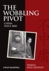 The Wobbling Pivot, China since 1800 : An Interpretive History - eBook