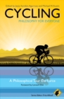 Cycling - Philosophy for Everyone : A Philosophical Tour de Force - Book