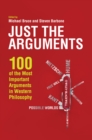 Just the Arguments : 100 of the Most Important Arguments in Western Philosophy - Book